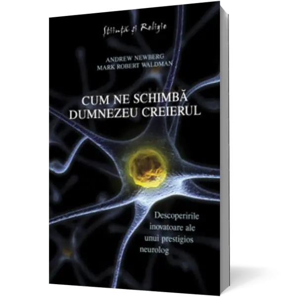 Cum ne schimbă Dumnezeu creierul