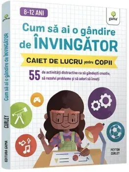 Cum sa ai o gandire de invingator. Caiet de lucru pentru copii/Peyton Curley
