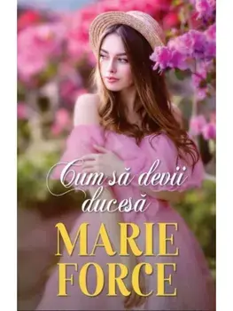 Cum sa devii ducesa/Marie Force