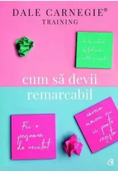 Cum sa devii remarcabil/Dale Carnegie