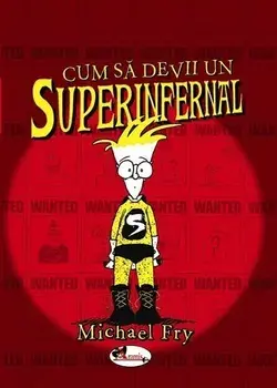 Cum sa devii un superinfernal/Michael Fry