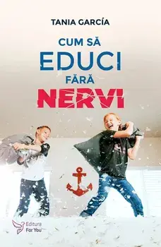 Cum sa educi fara nervi/Tania Garcia