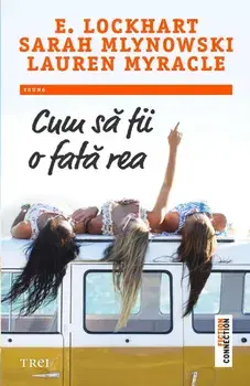 Cum sa fii o fata rea/E. Lockhart, Sarah Mlynowski, Lauren Myracle