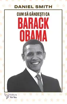 Cum sa gandesti ca Barack Obama/Daniel Smith