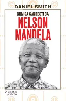 Cum sa gandesti ca Nelson Mandela/Daniel Smith