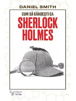Cum sa gandesti ca Sherlock Holmes/Daniel Smith