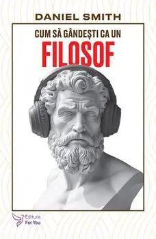 Cum sa gandesti ca un filosof/Daniel Smith