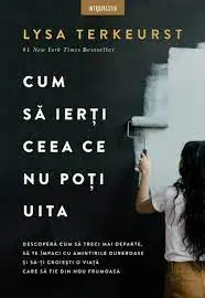 Cum sa ierti ceea ce nu poti uita