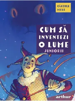 Cum sa inventezi o lume. Juniorii/Florentina Samihaian