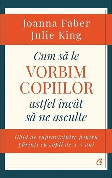 Cum sa le vorbim copiilor astfel incat sa ne asculte | Joanna Faber, Julie King