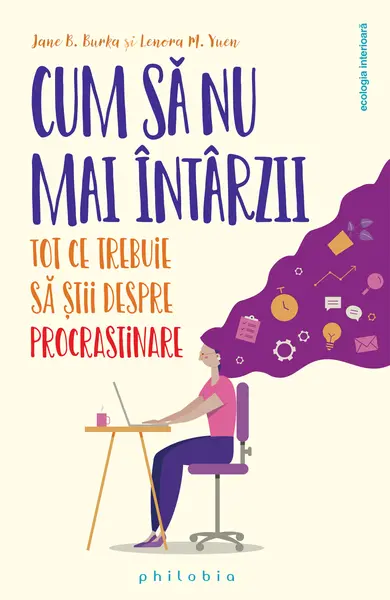 Cum sa nu mai intarzii | Jane Burka, Lenora M. Yuen