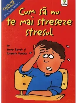 Cum sa nu te mai streseze stresul/***