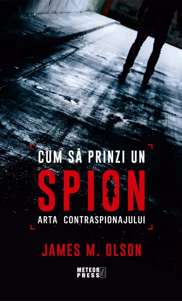 Cum sa prinzi un spion. Arta contraspionajului