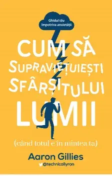 Cum sa supravietuiesti sfarsitului lumii/Aaron Gillies