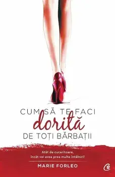 Cum sa te faci dorita de toti barbatii/Marie Forleo