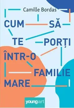 Cum sa te porti intr-o familie mare/Camille Bordas