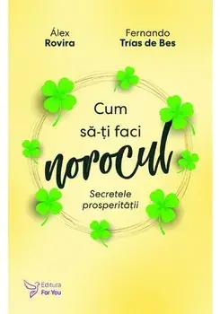 Cum sa-ti faci norocul/Rovira Alex, Fernando Trias De Bes
