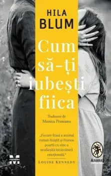 Cum sa-ti iubesti fiica/Hila Blum