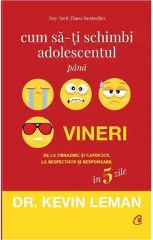 Cum sa-ti schimbi adolescentul pana vineri in 5 zile/Kevin Leman