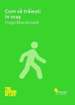 Cum sa traiesti in oras/Hugo Macdonald