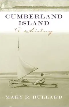 Cumberland Island: A History - Mary R. Bullard