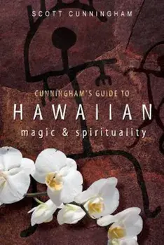 Cunningham's Guide to Hawaiian Magic & Spirituality, Paperback/Scott Cunningham
