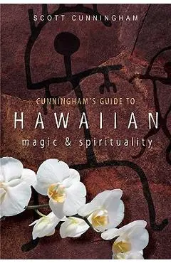 Cunningham's Guide to Hawaiian Magic & Spirituality - Scott Cunningham