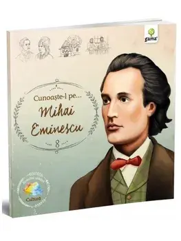Cunoaste-l pe... Mihai Eminescu/***
