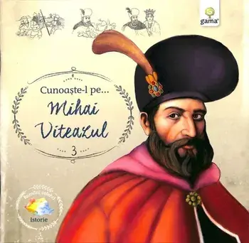 Cunoaste-l pe… Mihai Viteazul/***