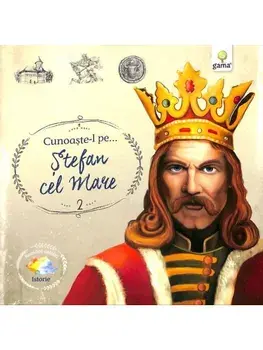 Cunoaste-l pe… Stefan cel Mare/***