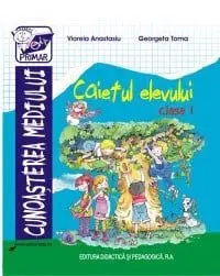 Cunoasterea mediului. Caietul elevului. Clasa I/Viorela Anastasiu, Georgeta Toma
