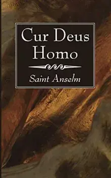 Cur Deus Homo, Paperback/Anselm