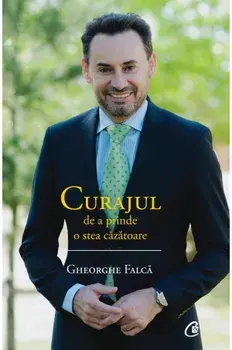 Curajul de a prinde o stea cazatoare/Gheorghe Falca