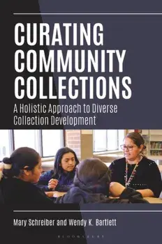 Curating Community Collections. A Holistic Approach to Diverse Collection Development, Paperback/Wendy K. Bartlett