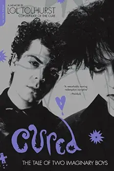 Cured: The Tale of Two Imaginary Boys, Paperback/Lol Tolhurst
