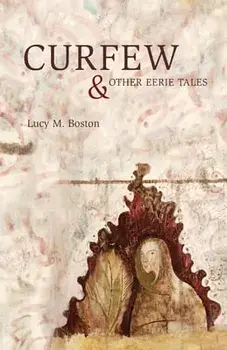 Curfew & Other Eerie Tales, Paperback/Lucy Boston