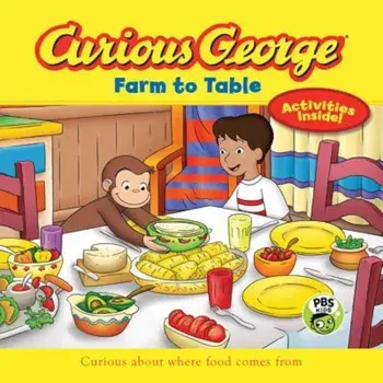 Curious George: Farm to Table: Curious about Where Food Comes from, Paperback/H. A. Rey