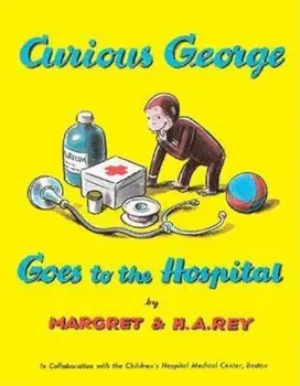 Curious George Goes to the Hospital, Paperback/H. A. Rey
