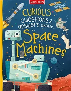 Curious Questions & Answers about Space Machines, Hardback/Anne Rooney