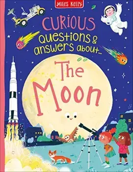 Curious Questions & Answers about The Moon, Hardback/Anne Rooney