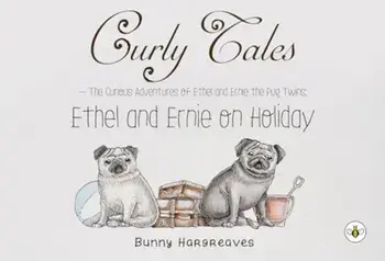 Curly Tales the curious adventures of Ethel and Ernie the pug twins, Paperback/Bunny Hargreaves