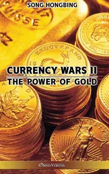 Currency Wars II: The Power of Gold, Hardcover/Song Hongbing