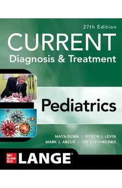 Current Diagnosis & Treatment Pediatrics, 27th Edition - Maya Bunik