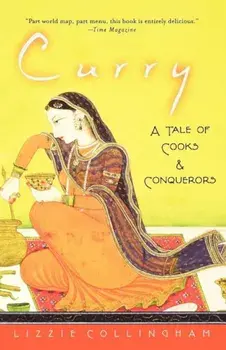 Curry: A Tale of Cooks and Conquerors, Paperback/Lizzie Collingham