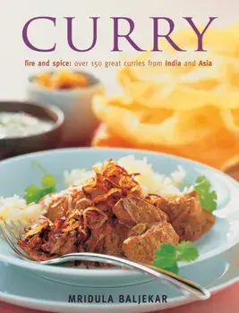 Curry: Fire and Spice: Over 150 Great Curries from India and Asia, Paperback/Mridula Beljekar