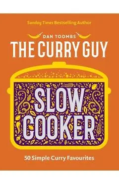 Curry Guy Slow Cooker: 50 Simple Curry Favourites - Dan Toombs
