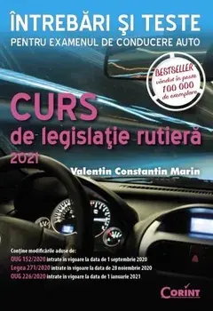 Curs de legislatie rutiera 2021. Intrebari si teste pentru examenul de conducere auto/Valentin Constantin Marin