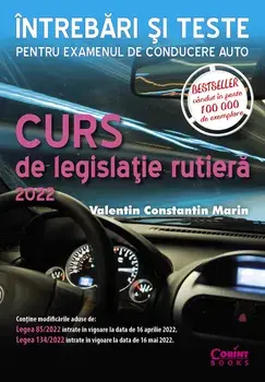 Curs de legislatie rutiera 2022. Intrebari si teste pentru examenul de conducere auto. Editia a III-a, revizuita/Valentin Constantin Marin