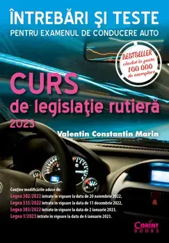Curs de legislatie rutiera 2023. Intrebari si teste pentru examenul de conducere auto. Editia a IV-a/Valentin Constantin Marin