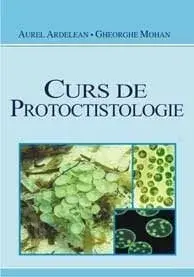 Curs de Protoctistologie (carte cu defect minor)/Aurel Ardelean, Gheorghe Mohan